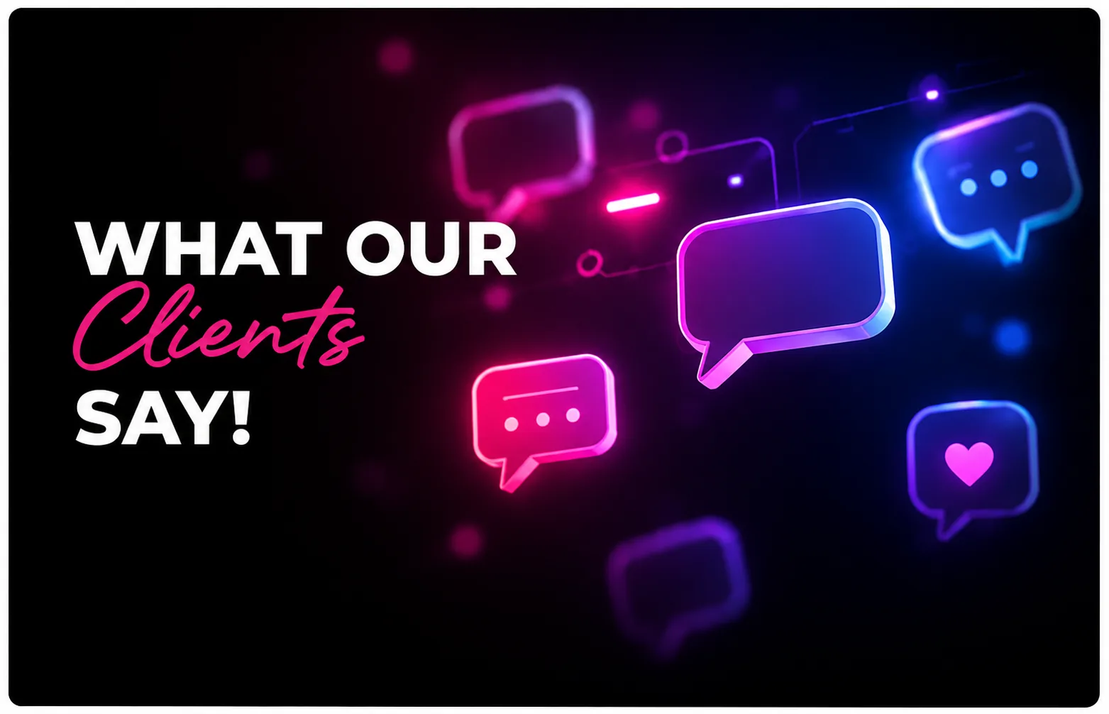 What Our Clients Say!