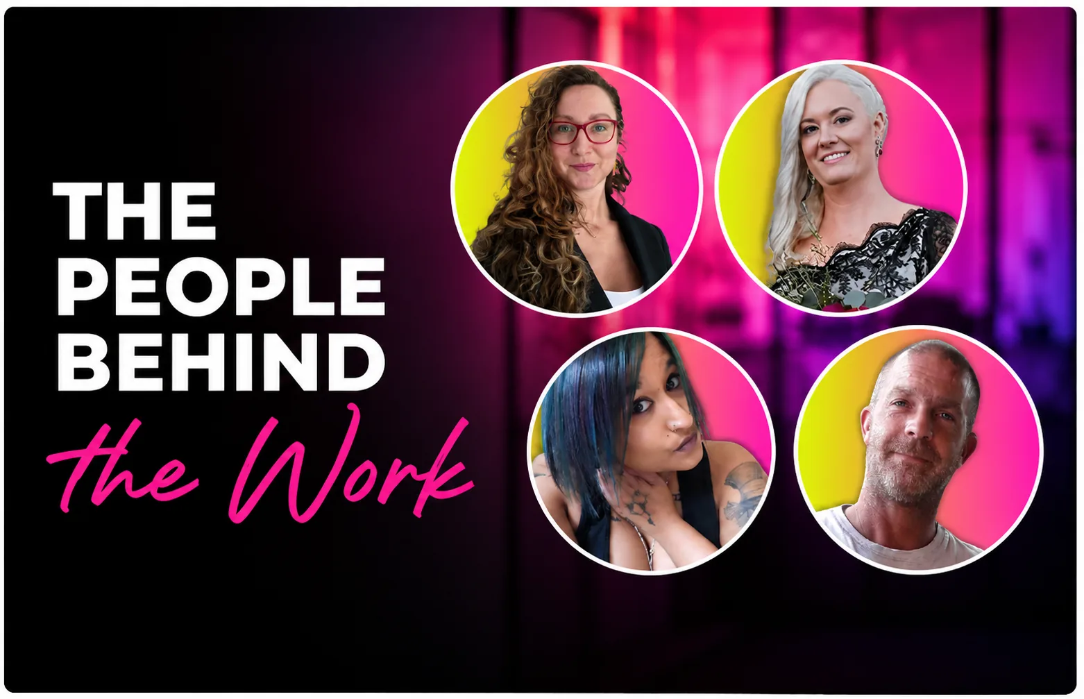 The People Behind the Work